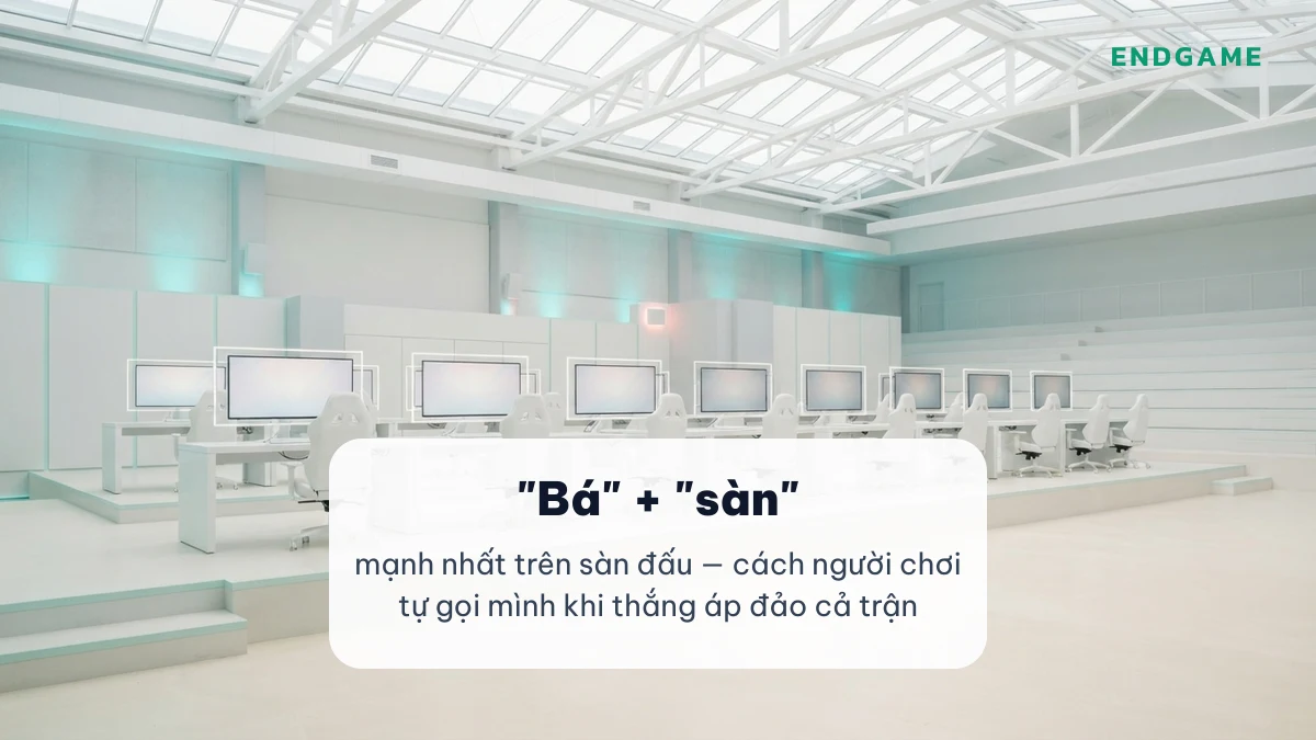 Sàn đấu esports sáng trống, chú thích bá sàn là mạnh nhất trên sàn đấu